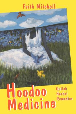 Hoodoo Medicine: Gullah Herbal Remedies