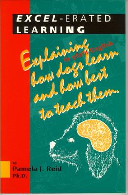 Excel-Erated Learning: Explaining in Plain English How Dogs Learn and How Best to Teach Them