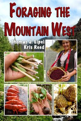 Foraging the Mountain West: Gourmet Edible Plants, Mushrooms, and Meat