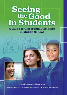 Seeing the Good in Students: A Guide to Classroom Discipline in Middle School