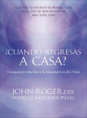 Cuando Regresas A Casa?: Una Guia Personal Para la Trascendencia del Alma [With Meditation CD] [With Meditation CD]