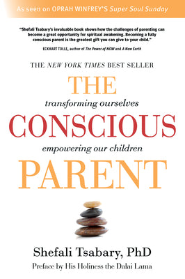 The Conscious Parent: Transforming Ourselves, Empowering Our Children