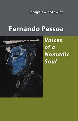 Fernando Pessoa: Voices of a Nomadic Soul