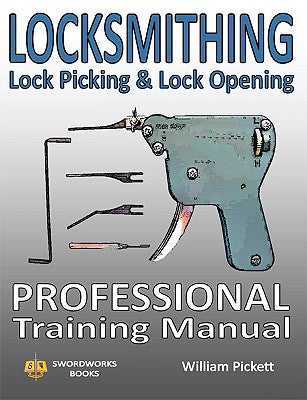 Locksmithing, Lock Picking & Lock Opening: Professional Training Manual