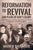 Reformation to Revival, 500 Years of God's Glory: Sixty Revivals, Awakenings and Heaven-Sent Visitations of the Holy Spirit