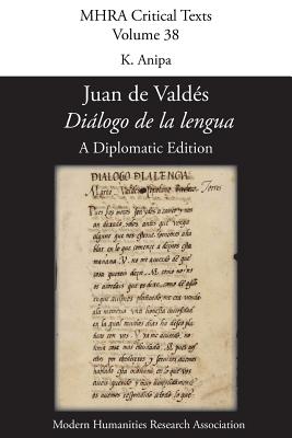 'Diálogo de la lengua'. By Juan de Valdés. A Diplomatic Edition. Edited by K. Anipa.