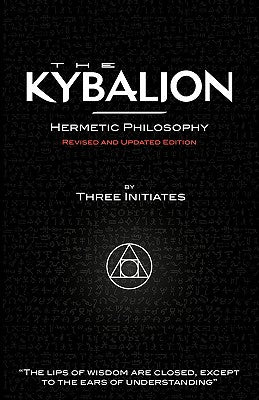 The Kybalion - Hermetic Philosophy - Revised and Updated Edition