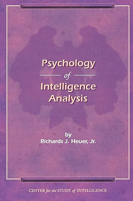 The Psychology of Intelligence Analysis