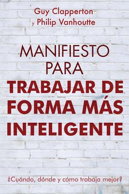 Manifiesto Para Trabajar de Forma Más Inteligente: ¿Cuándo, dónde y cómo trabaja mejor?