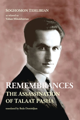 Remembrances: The Assassination of Talaat Pasha