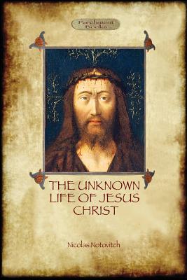 The Unknown Life of Jesus: original text with photographs and map (Aziloth Books)