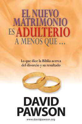 El nuevo matrimonio es adulterio a menos que...?