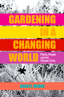 Gardening in a Changing World: Plants, People and the Climate Crisis