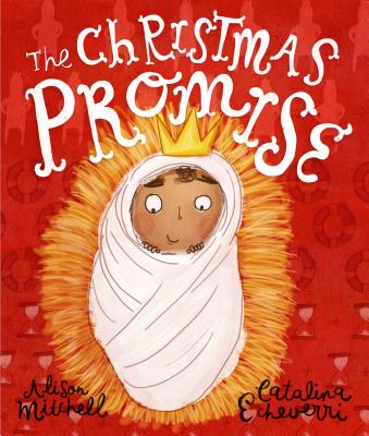 The Christmas Promise Storybook: A True Story from the Bible about God's Forever King