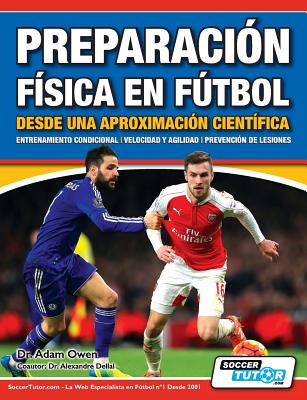 Preparación Física en Fútbol desde una Aproximación Científica - Entrenamiento condicional Velocidad y agilidad Prevención de lesiones