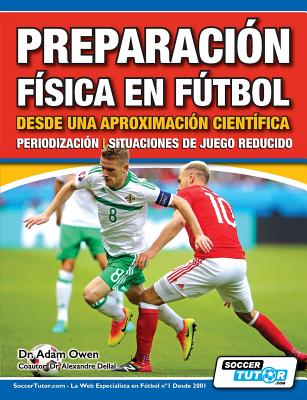 Preparación Física en Fútbol desde una Aproximación Científica - Periodización Situaciones de juego reducido