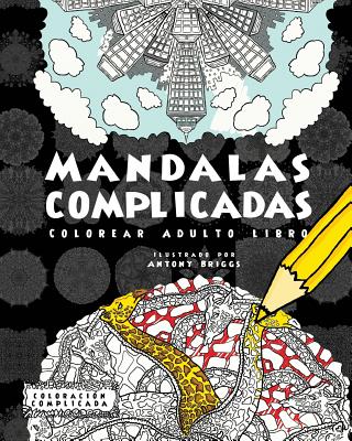 Mandalas Complicadas: Colorear Adulto Libro