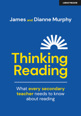 Thinking Reading: What Every Secondary Teacher Needs to Know about Reading