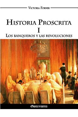 Historia Proscrita I: Los banqueros y las revoluciones