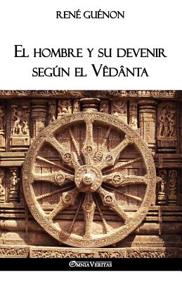 El hombre y su devenir según el Vêdânta