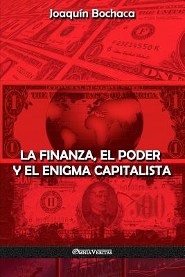 La Finanza, el Poder y el Enigma Capitalista