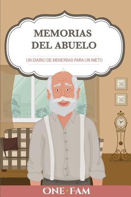 Las Memorias Del Abuelo: Un Diario De Memorias Para Un Nieto