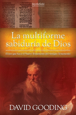 La Multiforme Sabiduría de Dios: El uso que hace el Nuevo Testamento del Antiguo Testamento