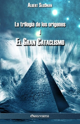 La trilogía de los orígenes I - El gran cataclismo