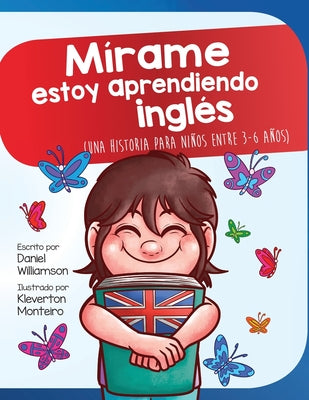 Mírame estoy aprendiendo ingles: Una historia para niños entre 3-6 años