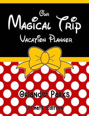 Our Magical Trip Vacation Planner Orlando Parks Ultimate Edition - Red Spotty