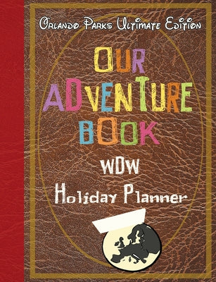 Our Adventure book WDW Holiday Planner Orlando Parks Ultimate Edition