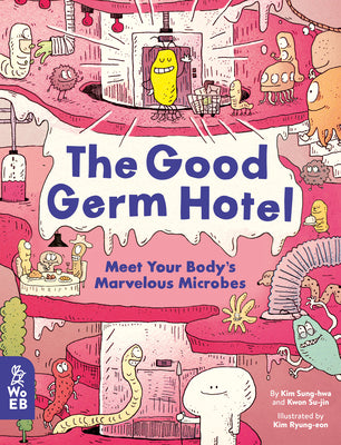 The Good Germ Hotel: Meet Your Body's Marvelous Microbes