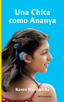 Una Chica como Ananya: la historia real de una niña inspiradora, que es sorda y lleva implantes cocleares