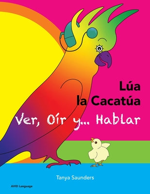 LÚA LA CACATÚA - Ver, Oír y... Hablar: una alegre historia de amistad, aceptación y oídos mágicos