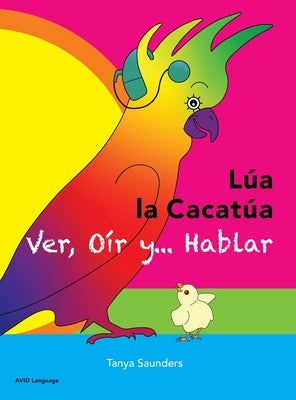 LÚA LA CACATÚA - Ver, Oír y... Hablar: una alegre historia de amistad, aceptación y oídos mágicos