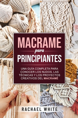 Crochet para principiantes: Una completa guía paso a paso para aprender y utilizar las técnicas esenciales para empezar a tejer a ganchillo, proye