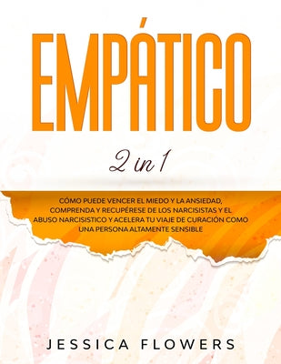 Empático (2 in 1): La guía práctica de supervivencia para empáticos y personas altamente sensibles, con tal de curarse a sí mismos y pros