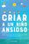 Criar a un Niño Ansioso: La guía de los padres empáticos para manejar la ansiedad infantil desde el amor y la empatía - Incluye 10 métodos para