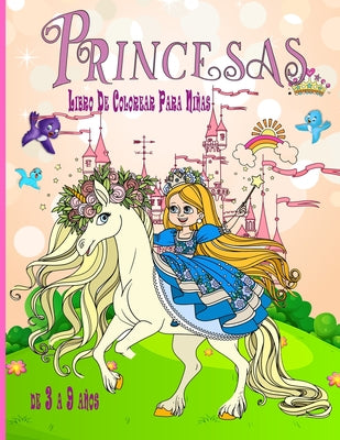 Princesas Libro De Colorear Para Niñas de 3 a 9 años: Libro de Colorear para Niños con hermosas y cariñosas Princesasexcelente regalo para niñas de 3