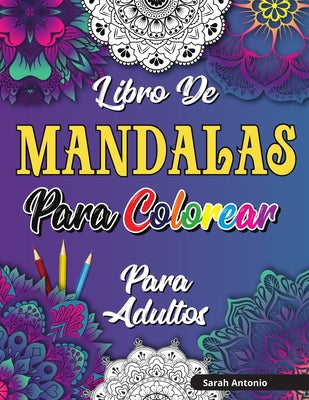 Libro de Mandalas para Colorear para Adultos: Hermoso libro para colorear de mandalas para adultos, Patrones de relajación y alivio del estrés