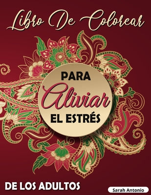 Libro de colorear para aliviar el esters de los adultos: Diseños intrincados para colorear, Libro para colorear con patrones de mandalas para relajars