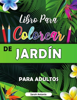 Libro para Colorear de Jardin: Libro para colorear con flores, pájaros y escenas de la naturaleza