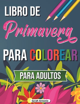 Libro de primavera para colorear: Libro para colorear de escenas tropicales, Libro para colorear de primavera para relajarse y aliviar el estrés