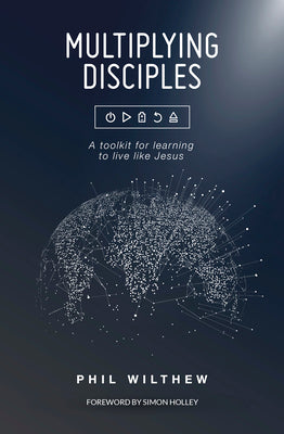 Multiplying Disciples:: A Toolkit for Learning to Live Like Jesus