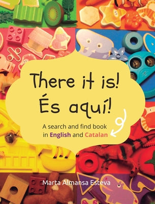 There it is! És aquí!: A search and find book in English and Catalan