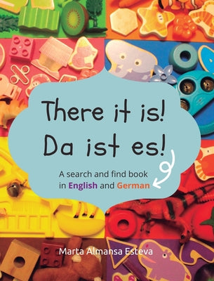 There it is! Da ist es!: A search and find book in English and German