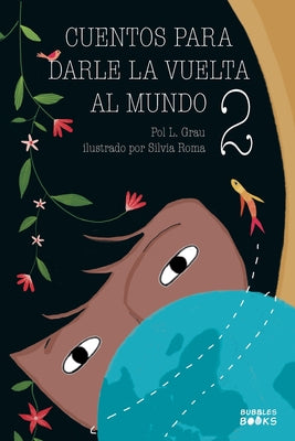 Cuentos para darle la vuelta al mundo 2: Historias inspiradoras sobre la autoconfianza, la gratitud, el trabajo en equipo y la amistad Libro lectura p