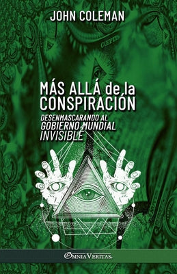 Más allá de la conspiración: Desenmascarando al Gobierno Mundial Invisible