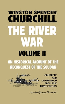 The River War Volume 2: An Historical Account of the Reconquest of the Soudan