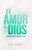 El amor de Dios: Escudriñando el corazón de Dios